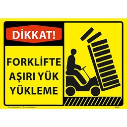 Dikkat Forklifte Aşırı Yük Yükleme Uyarı Levhası resmi
