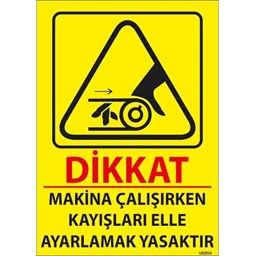 Makine Çalışırken Kayışları Elle Ayarlamayın  Uyarı Levhası için detaylı bilgi göster Makine Çalışırken Kayışları Elle Ayarlamayın  Uyarı Levhası resmi